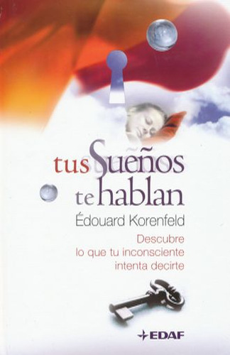 Tus Sueños Te Hablan / Pd., De Korenfeld, Edouard. Editorial Edaf, Tapa Dura, Edición 1.0 En Español, 2007