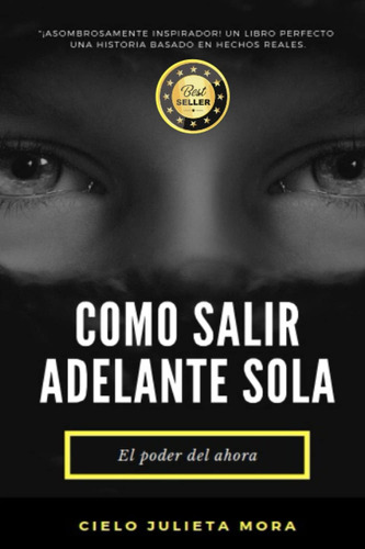 Libro: Como Salir Adelante Sola: El Poder Del Ahora (spanish