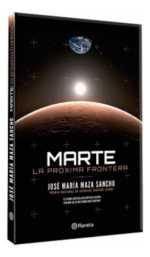 Marte La Próxima Frontera - José María Maza Sancho - Booket