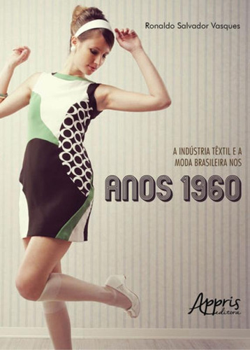 Industria Textil E A Moda Brasileira Nos Anos 1960, A