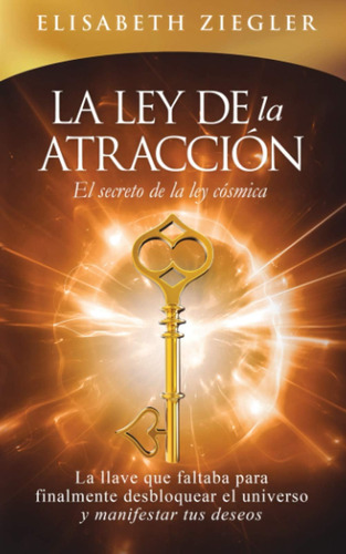 Libro: La Ley De La Atracción - El Secreto De La Ley Cósmica