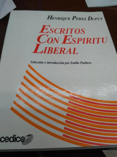 Escritos Con Espíritu Liberal Autor Henrique Pérez Dupuy