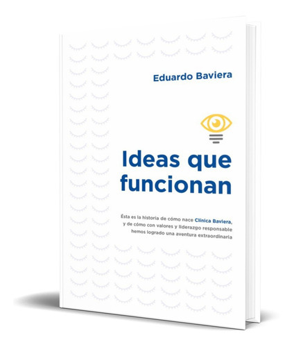 Ideas Que Funcionan, De Eduardo Baviera. Editorial Ediciones Gestion 2000, Tapa Blanda En Español, 2022