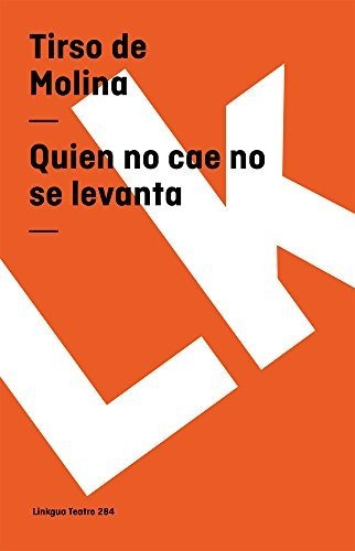 Libro : Quien No Cae No Se Levanta (teatro) - Molina, Tirso