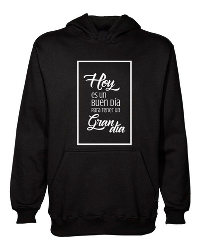 Buzo Canguro Frase Hoy Es Un Buen Dia Para Tener Un Hoodie