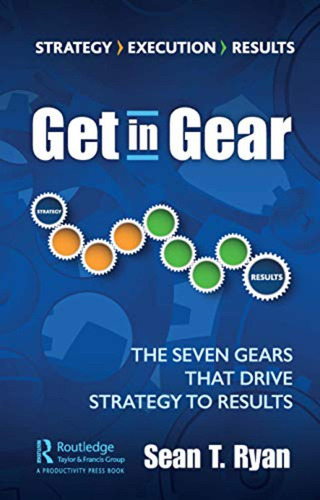 Get In Gear: The Seven Gears That Drive Strategy To Results 