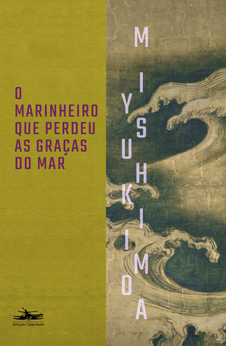 O marinheiro que perdeu as graças do mar, de Mishima, Yukio. Editora Estação Liberdade, capa mole em português, 2022