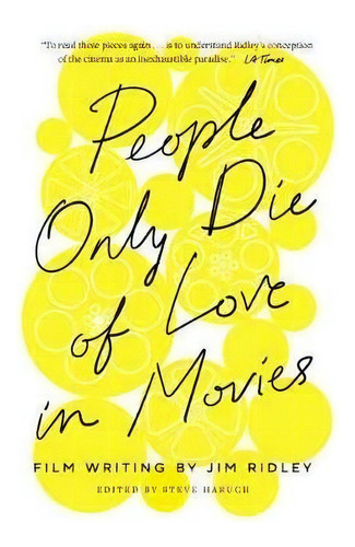 People Only Die Of Love In Movies : Film Writing By Jim Ridley, De Jim Ridley. Editorial Vanderbilt University Press, Tapa Dura En Inglés