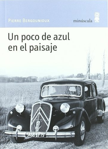 Un Poco De Azul De El Paisaje, de Pierre Bergounioux. Editorial Minúscula, tapa blanda, edición 1 en español