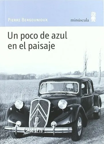 comprar Un Poco De Azul De El Paisaje, de Pierre Bergounioux. Editorial Editorial Minúscula, tapa blanda, edición 1 en español