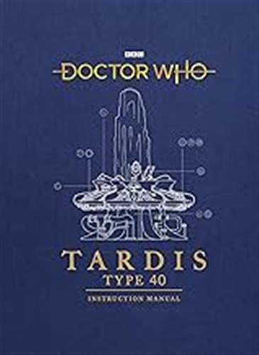 Doctor Who: Tardis Type 40 Instruction Manual [idioma Inglés