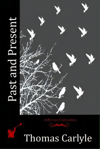 Past And Present, De Carlyle, Thomas. Editorial Createspace, Tapa Blanda En Inglés
