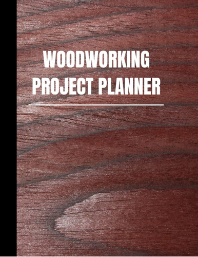 Libro: Woodworking Project Planner: For Woodworkers And Carp