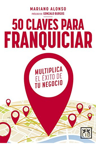 50 Claves Franquiciar: Multiplica El Exito De Tu Negocio -co