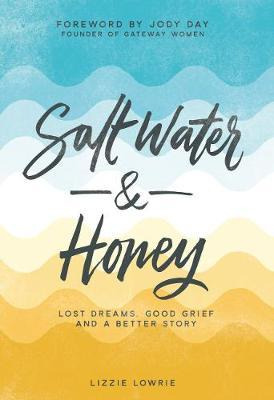 Libro Salt Water And Honey : Lost Dreams. Good Grief. And...