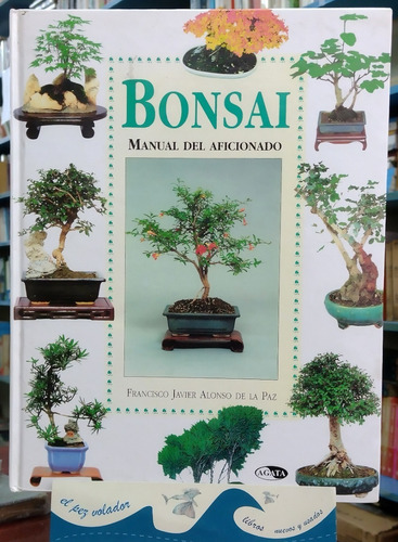 Bonsai Manual Del Aficionado Francisco Javier Alonso Paz