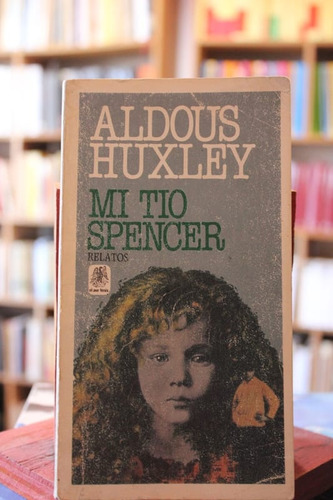 Mi Tío Spencer - Aldous Huxley