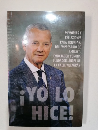 ¡yo Lo Hize!   Angel De La Calle.  Libro Físico