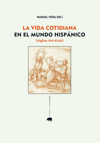 La Vida Cotidiana En El Mundo Hispãâ¡nico (siglos Xvi-xviii), De Varios Autores. Editorial Abada Editores, Tapa Blanda En Español