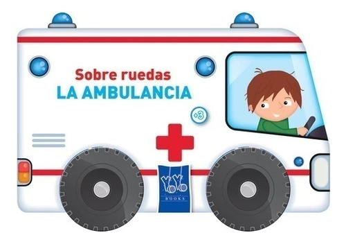 Sobre Ruedas La Ambulancia - Yoyo (libro) - Nuevo 