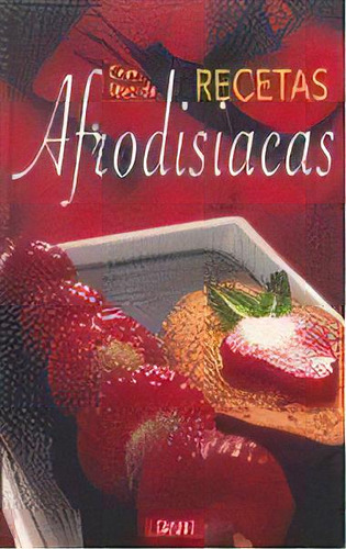 Gran Libro De Recetas Afrodisiacas, De Proforma Visual Communication. Editorial Servilibro Ediciones En Español