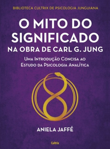 Mito Do Significado Na Obra De Carl G. Jung, O: Uma Introduc