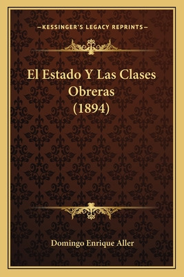 Libro El Estado Y Las Clases Obreras (1894) - Aller, Domi...