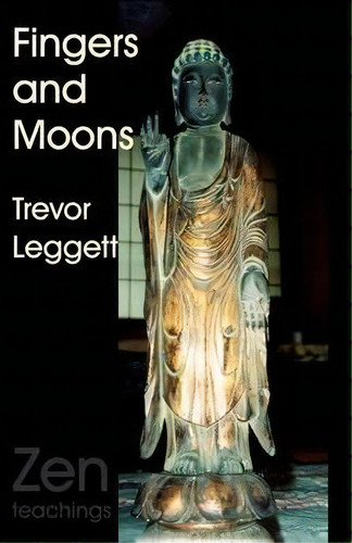 Fingers And Moons, De Trevor Leggett., Vol. 1. Editorial Buddhist Publishing Group, Tapa Blanda En Inglés