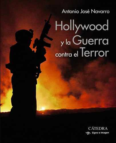 Hollywood Y La Guerra Contra El Terror - Antonio Navarro
