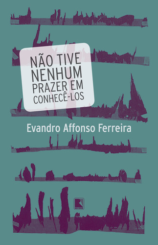 Não tive nenhum prazer em conhecê-los, de Ferreira, Evandro Affonso. Editora Record Ltda., capa mole em português, 2016