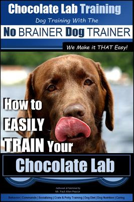 Libro Chocolate Lab Training With The No Brainer Dog Trai...