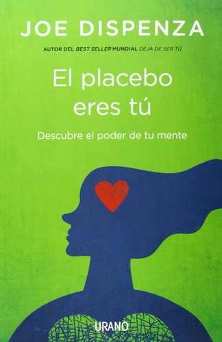 El Placebo Eres Tu - Joe Dispenza - Urano - Libro Nuevo