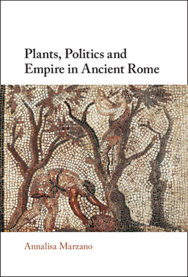 Libro Plants, Politics And Empire In Ancient Rome - Marza...