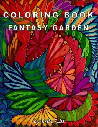 Coloring Book Fantasy Garden - Bella Stitt (paperback)