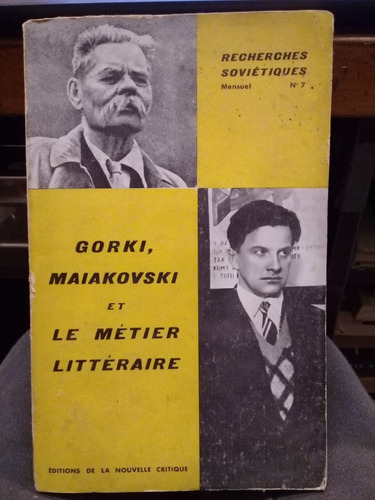 Gorki, Maiakovski Et Le Métier Littéraire