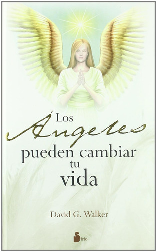 Los ángeles pueden cambiar tu vida (P.D.,N.E.), de WALKER, DAVID G.. Editorial Sirio, tapa dura en español, 2009