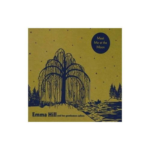 Hill Emma And Her Gentlemen Callers Meet Me At The Moon Cd