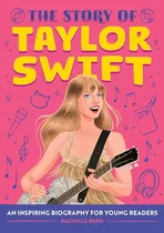 Comprar The Story Of Taylor Swift: An Inspiring Biography For You