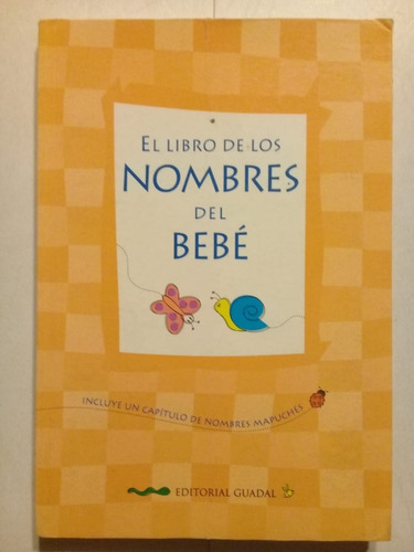 El Libro De Los Nombres Del Bebé - Editorial Guadal - 2006 -