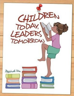 Libro Children Today, Leaders Tomorrow - Paschal Ike