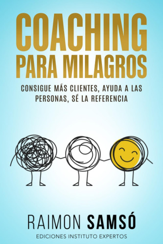 Coaching Para Milagros: Más Clientes, Ayuda A Las Personas,