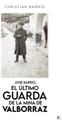 Jose Barrio El Ultimo Guarda De La Mina De Valborraz - Barri