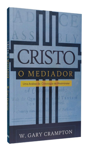 Cristo O Mediador | W. Gary Crampton