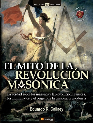 El Mito De La Revolución Masónica, De Eduardo R. Callaey. Editorial Ediciones Nowtilus En Español