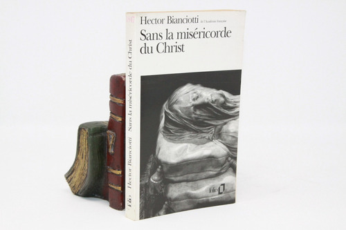 Héctor Bianciotti - Sans La Miséricorde Du Christ - Folio