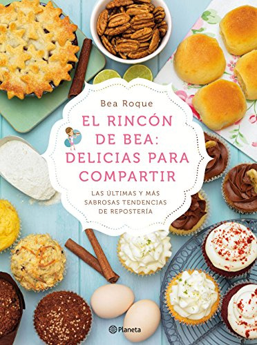 Libro El Rincón De Bea Delicias Para Compartir  De Bea Roque
