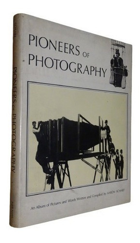 Pioneers Of Photography. Aaron Scharf. Tapa Dura&-.