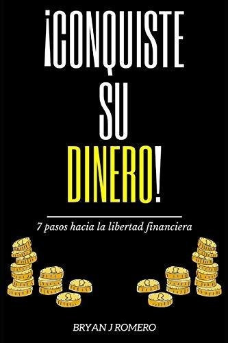 Conquiste Su Dinero 7 Pasos Hacia La Libertad..., De Romero, Bryan. Editorial Independently Published En Español