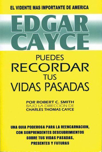 Libro: Edgar Cayce: Puedes Recordar Tus Vidas Pasadas. Cayce