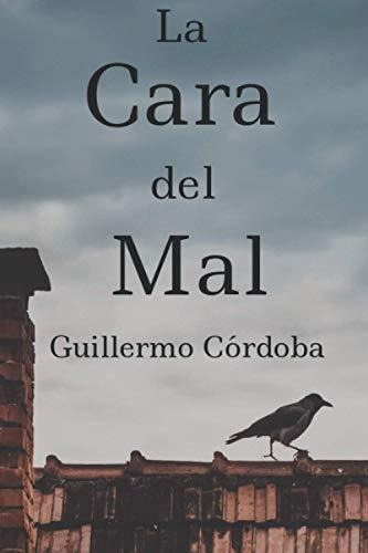 Libro : La Cara Del Mal - Cordoba, Guillermo 